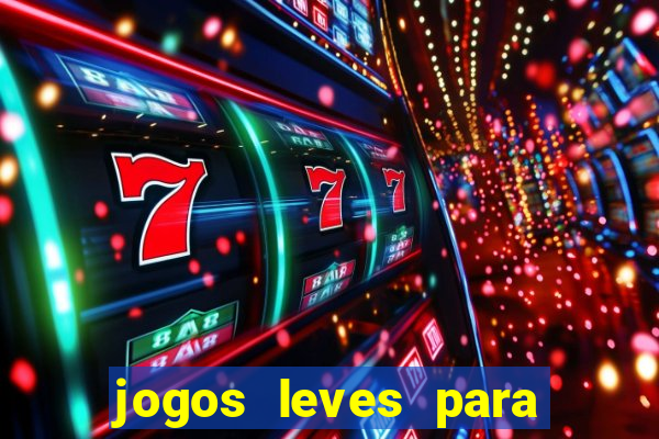 jogos leves para pc fraco blog